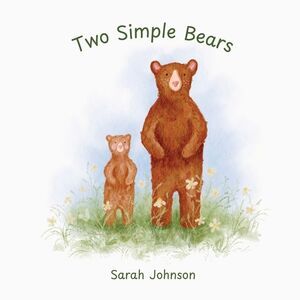 Two Simple Bears -- Sarah Johnson